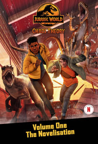 Jurassic World Chaos Theory : Volume One The Novelisation (Universal) - Steve Behling