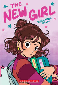 The New Girl (The New Girl : A Graphic Novel  #1) - Cassandra Calin