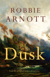 Dusk : New from the acclaimed author of Limberlost - Robbie Arnott