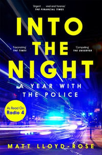 Into the Night : A Year with the Police - Matt Lloyd-Rose