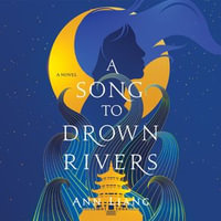 A Song to Drown Rivers - Ann Liang