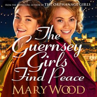 The Guernsey Girls Find Peace - Mary Wood