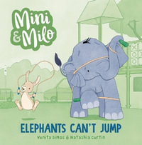 Elephants Can't Jump : A Mini and Milo Book - Venita Dimos