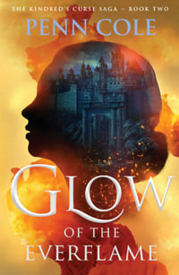 Glow of the Everflame : The Kindredâ??s Curse Saga - Penn Cole