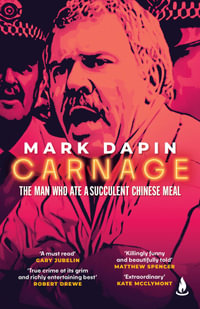 Carnage : The man who ate a succulent Chinese meal - Mark Dapin