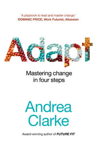 Adapt : Mastering change in four steps - Andrea Clarke