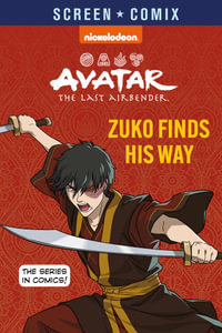 Avatar The Last Airbender : Zuko Finds His Way (Nickelodeon: Screen Comix)