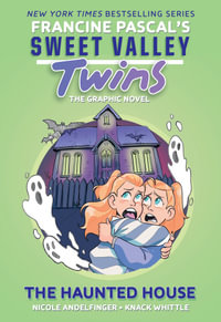 The Haunted House : Sweet Valley Twins : The Graphic Novel, Book 4 - Nicole Andelfinger