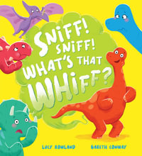 Sniff! Sniff! What's That Whiff? - Lucy Rowland