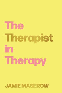 The Therapist in Therapy - Jamie Maserow