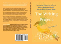 The Writing Project : Recovering the Writing Self and Regaining Agency through Writing about Domestic Abuse - Stacey Anwin