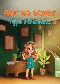 Not So Scary - Type 1 Diabetes - Chantelle Naude