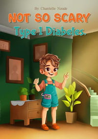 Not So Scary Type 1 Diabetes - Chantelle Naude