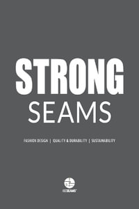 Strong Seams : The Catalogue to Design Durable Clothing - Abc Seams(r) Pty Ltd