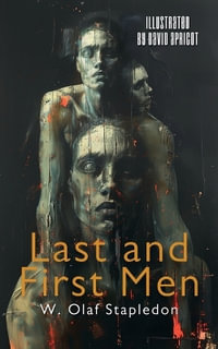 Last and First Men : Illustrated - W. Olaf Stapledon