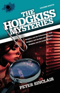 The Hodgkiss Mysteries : Hodgkiss and the Parliamentary Visit - Peter Sinclair