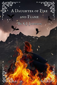 A Daughter of Fire and Flame - K.J. Johnson