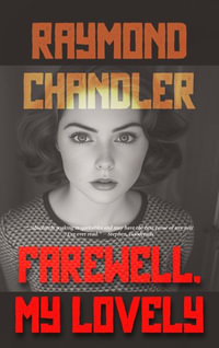 Farewell, My Lovely : Chandler/Marlowe - Raymond Chandler