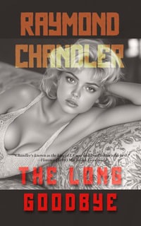 The Long Goodbye : Chandler/Marlowe - Raymond Chandler