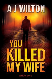 You Killed My Wife : Mortice - A J Wilton