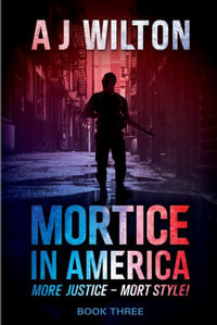 Mortice in America : More Justice - Mort Style! - A J Wilton