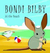 Bondi Bilby : At the Beach - Claire O'Neill