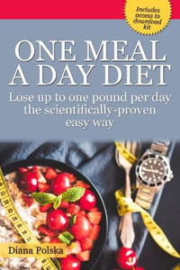 One Meal a Day Diet : Lose Up to 10 Pounds in a Week with Simplified Intermittent Fasting - Diana Polska