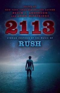 2113 : Stories Inspired by the Music of Rush - Kevin J Anderson