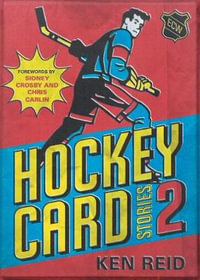 Hockey Card Stories 2 : 59 More True Tales from Your Favourite Players - Ken Reid