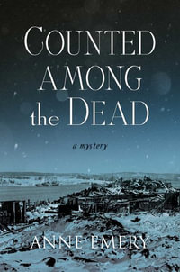 Counted Among the Dead : A Mystery - Anne Emery