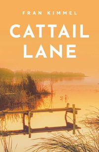 Cattail Lane : A Novel - Fran Kimmel