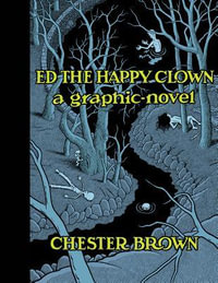 Ed the Happy Clown : A Graphic Novel - Chester Brown