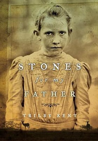 Stones For My Father - Trilby Kent