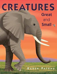 Creatures Great and Small : Creatures - Karen Patkau