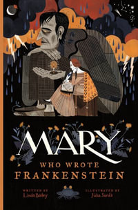 Mary Who Wrote Frankenstein : Who Wrote Classics - Linda Bailey