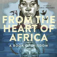 From the Heart of Africa : A book of Wisdom - Eric Walters