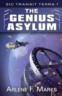 The Genius Asylum : Sic Transit Terra - Arlene F Marks