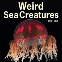 Weird Sea Creatures - ERICH HOYT