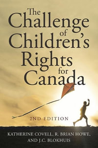 The Challenge of Children's Rights for Canada : Studies in Childhood and Family in Canada - Katherine Covell