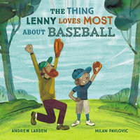 The Thing Lenny Loves Most About Baseball - ANDREW LARSEN