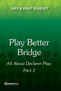 Play Better Bridge : Part 1 - Lars Blakset