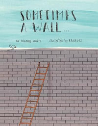 Sometimes a Wall... - DIANNE WHITE