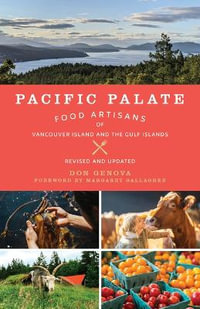 Pacific Palate : Food Artisans of Vancouver Island and the Gulf Islands - Don Genova