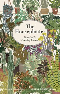 The Houseplanter : Your Go-To Growing Journal - Janet Melrose