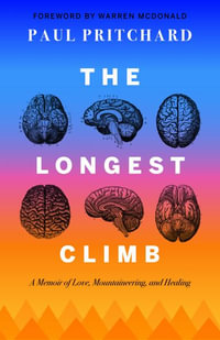 The Longest Climb : Back from the Abyss - Paul Pritchard