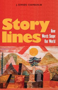 Storylines : How Words Shape Our World - J. Edward Chamberlin