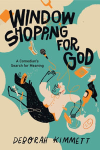 Window Shopping for God : A Comedian's Search for Meaning - Deborah Kimmett