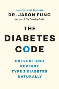 The Diabetes Code : Prevent and Reverse Type 2 Diabetes Naturally - Dr. Jason Fung