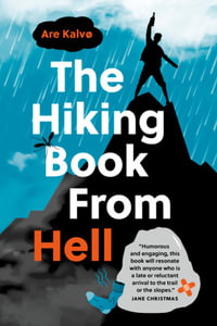 The Hiking Book From Hell : My Reluctant Attempt to Learn to Love Nature - Are Kalvø