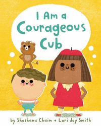 I Am a Courageous Cub : I Am Mindful - Shoshana Chaim